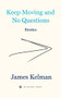 Keep Moving and No Questions - 9781629639758 by James Kelman, 9781629639758