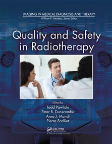 Quality and Safety in Radiotherapy by Todd Pawlicki, Peter Dunscombe, Arno J. Mundt, Pierre Scalliet, 9780367577032