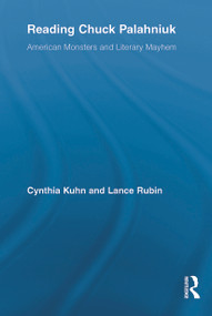 Reading Chuck Palahniuk (American Monsters and Literary Mayhem) by Cynthia Kuhn, Lance Rubin, 9780415634243