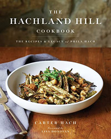 The Hachland Hill Cookbook (The Recipes & Legacy of Phila Hach) by Carter Hach, Lisa Donovan, 9781951217457