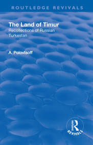 Revival: The Land of Timur (1932) (Recollections of Russian Turkestan) by Aleksandr Polovtsoff, 9781138568778