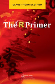 The R Primer by Claus Thorn Ekstrom, 9781439862063