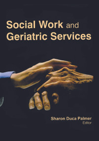 Social Work and Geriatric Services by Sharon Duca Palmer, 9781774632512