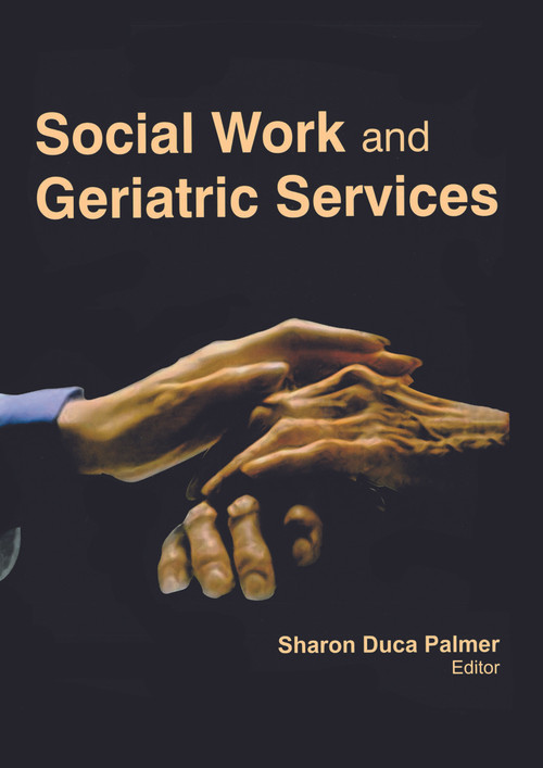 Social Work and Geriatric Services by Sharon Duca Palmer, 9781774632512