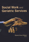 Social Work and Geriatric Services by Sharon Duca Palmer, 9781774632512