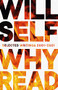 Why Read (Selected Writings 2001-2021) by Will Self, 9780802160249