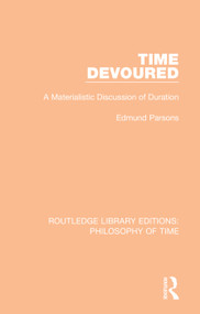 Time Devoured (A Materialistic Discussion of Duration) - 9781138394070 by Edmund Parsons, 9781138394070