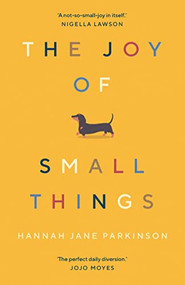The Joy of Small Things by Hannah Jane Parkinson, 9781783352364