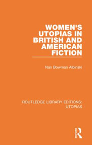 Women's Utopias in British and American Fiction - 9780367375263 by Nan Bowman Albinski, 9780367375263