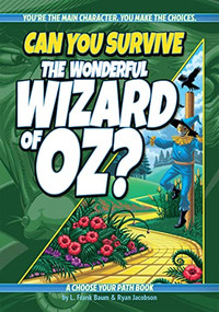Can You Survive the Wonderful Wizard of Oz? (An Interactive Adventure for Kids Ages 9-13) by L. Frank Baum, Ryan Jacobson, Y. Shane Nitzsche, 9781940647715