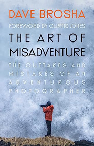The Art of Misadventure by Dave Brosha, Curtis Jones, 9781771604635