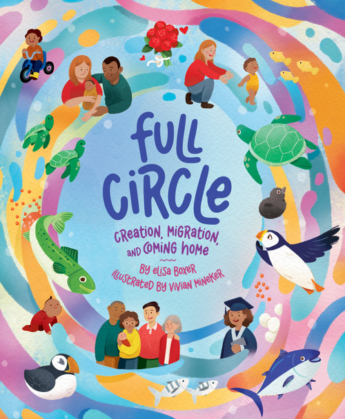 Full Circle (Creation, Migration, and Coming Home) by Vivian Mineker, Elisa Boxer, 9781534112810