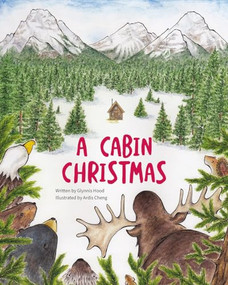 A Cabin Christmas by Glynnis Hood, Ardis Cheng, 9781771605830