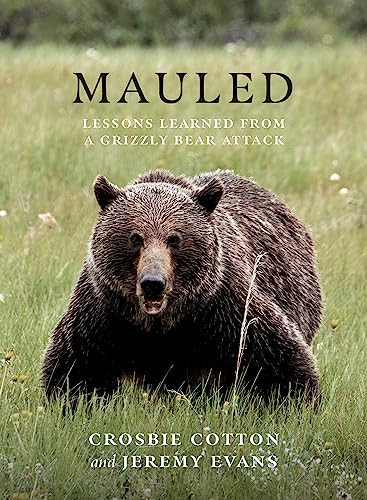 Mauled (Lessons Learned from a Grizzly Bear Attack) by Jeremy Evans, Crosbie Cotton, 9781771604833