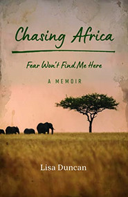 Chasing Africa (A Memoir) by Lisa Duncan, 9781771605816
