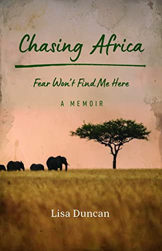 Chasing Africa (A Memoir) by Lisa Duncan, 9781771605816