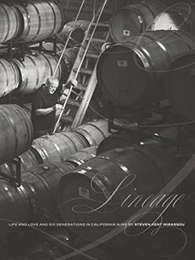 Lineage: Life and Love and Six Generations in California Wine by Steven Kent Mirassou, 9780984884957