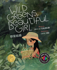 Wild Greens, Beautiful Girl (Bilingual Edition) by Erica Lee Schlaikjer, Cinyee Chiu, Shan Li Bannai Serasis, 9781534113152