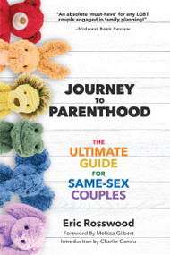 Journey to Parenthood (The Ultimate Guide for Same-Sex Couples (Adoption, Foster Care, Surrogacy, Co-parenting)) by Eric Rosswood, 9781684810208