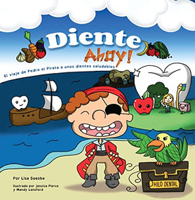 Diente Ahoy! (El viaje de Pedro el Pirata a unos dientes saludables) (Spanish Edition) by Lisa Soesbe, Jessica Pierce, Mandy Lansford, 9781954437487