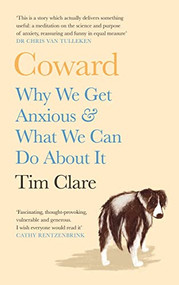 Coward (Why We Get Anxious & What We Can Do About It) - 9781838853105 by Tim Clare, 9781838853105