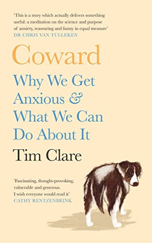 Coward (Why We Get Anxious & What We Can Do About It) - 9781838853105 by Tim Clare, 9781838853105