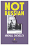 Not Russian by Mikhail Shevelev, Brian James Baer, Ellen Vayner, 9781609458119