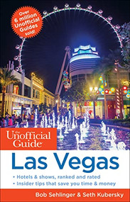 The Unofficial Guide to Las Vegas by Bob Sehlinger, Seth Kubersky, 9781628091397