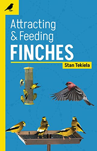Attracting & Feeding Finches by Stan Tekiela, 9781647553333