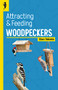 Attracting & Feeding Woodpeckers by Stan Tekiela, 9781647553395