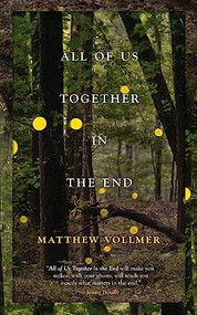 All of Us Together in the End by Matthew Vollmer, 9798885740050