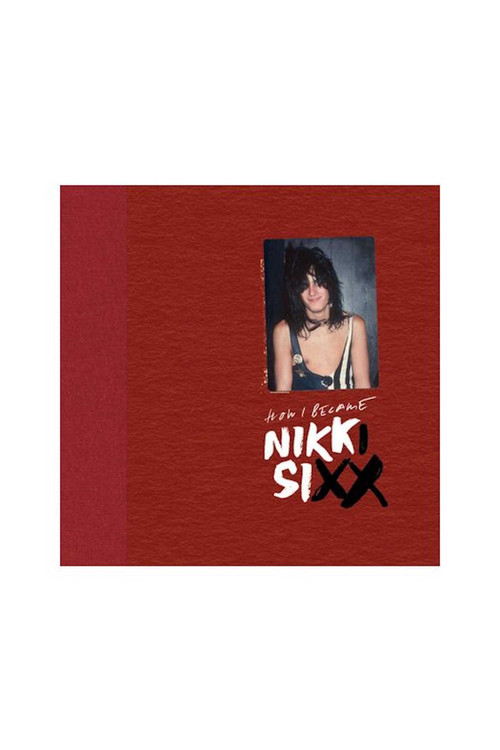 The First 21: How I Became Nikki Sixx [Deluxe Edition] - 9781644283257 by Nikki  Sixx