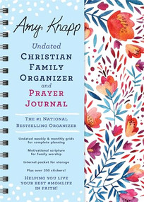 Amy Knapp Undated Christian Family Organizer and Prayer Journal by Amy Knapp, 9781728292182