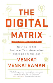The Digital Matrix (New Rules for Business Transformation Through Technology) by Venkat Venkatraman, 9781637560204