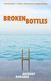 Broken Bottles by Anthony Koranda, 9781948954730