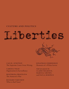 Liberties Journal of Culture and Politics (Fall 2022) by Leon Wieseltier, Celeste Marcus, Cass R. Sunstein, Carissa Veliz, Ekaterina Pravilova, Richard Taruskin, Claire Malroux, Richard Wolin, Mark Polizzotti, Jonathan Zimmerman, Marissa Grunes, Andrew Butterfield, Scott Spillman, Leora Batnitzky, Helen Vendler, Jared Marcel Pollen, Paula Bohince, 9781735718781