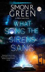 What Song the Sirens Sang - 9781448305759 by Simon R. Green, 9781448305759