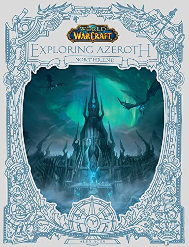 World of Warcraft: Exploring Azeroth: Northrend (Exploring Azeroth, 3) by Alex Acks, 9781950366897
