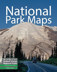 National Park Maps (An Atlas of the U.S. National Parks) by Michael Joseph Oswald, 9781621280781