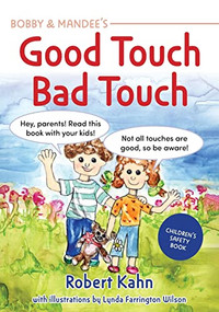 Bobby and Mandee's Good Touch, Bad Touch (Children's Safety Book) by Robert Kahn, Lynda Farrington Wilson, 9781949177954