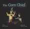 The Corn Chief by Karen Whetung, Lindsay Delaronde, 9781989122907
