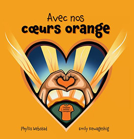 Avec nos coeurs oranges (French Edition) by Phyllis Webstad, Emily Kewageshig, 9781778540042