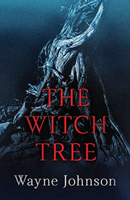 The Witch Tree by Wayne Johnson, 9781957957074