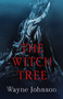 The Witch Tree by Wayne Johnson, 9781957957074