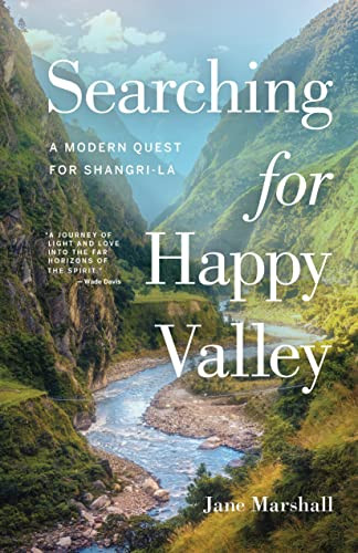 Searching for Happy Valley (A Modern Quest for Shangri-La) by Jane Marshall, 9781771605731