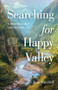 Searching for Happy Valley (A Modern Quest for Shangri-La) by Jane Marshall, 9781771605731