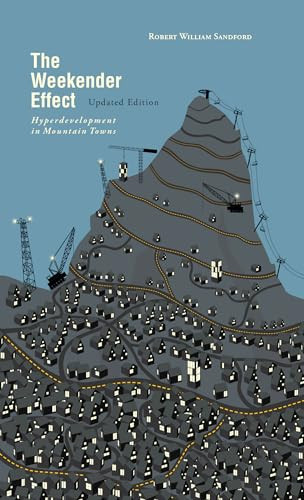The Weekender Effect (Hyperdevelopment in Mountain Towns - Updated Edition) by Robert William Sandford, 9781771606103