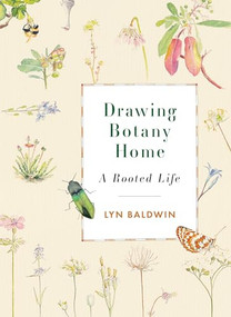 Drawing Botany Home (A Rooted Life) by Lyn Baldwin, 9781771605922