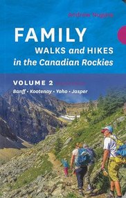 Family Walks & Hikes Canadian Rockies - 2nd Edition, Volume 2 (Banff - Kootenay - Yoho - Jasper) by Andrew Nugara, 9781771606226