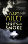 Spirits and Smoke - 9781448306336 by Mary Miley, 9781448306336